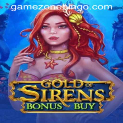 Exploring the Thrills of GoldofSirensBonusBuy in the Game Zone